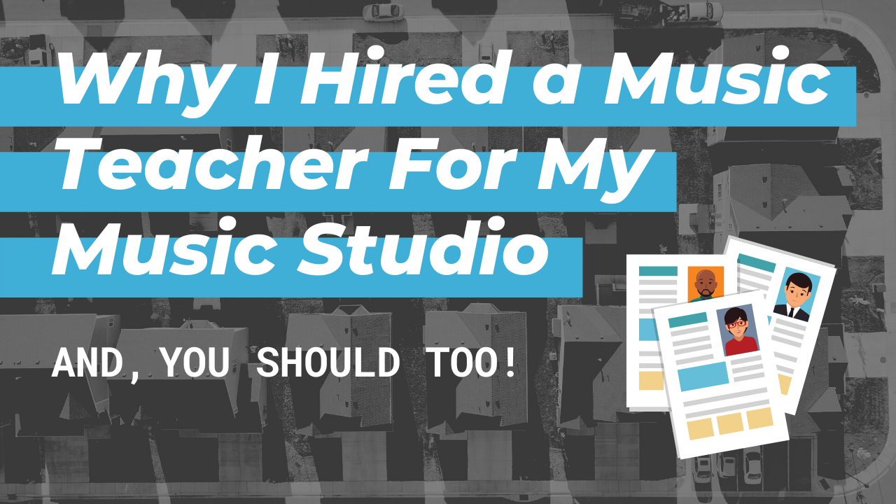 Why I Hired a Teacher for my Music Studio - And Why You Should, Too!