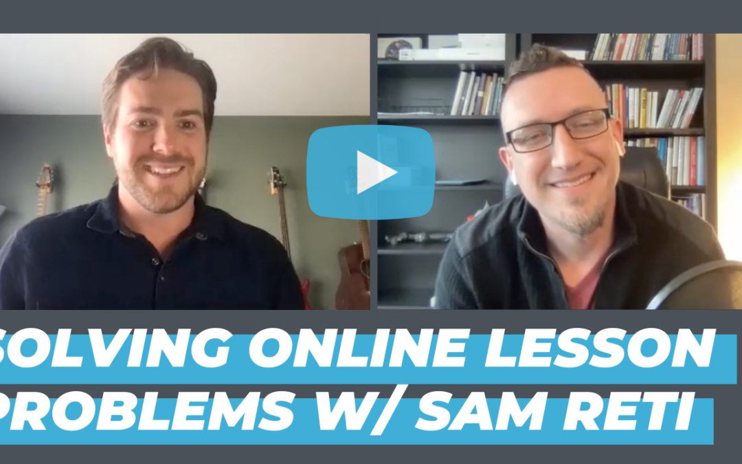 Taking the Pain Out of Online Music Lessons w/ Sam Reti